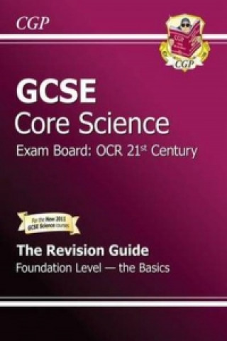 GCSE Core Science OCR 21st Century Revision Guide - Foundation the Basics (with Online Ed) (A*-G)