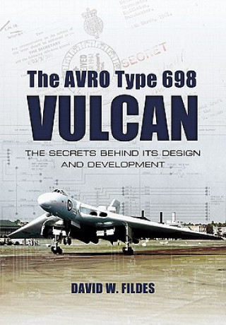 Avro Type 698 Vulcan: The Secrets behind its Design and Development