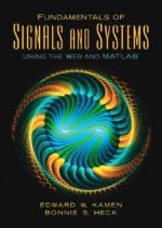 Fundamentals of Signals and Systems Using the Web and Matlab