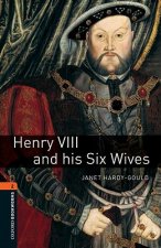 Oxford Bookworms Library: Level 2: Henry VIII and his Six Wives