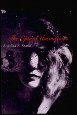 Optical Unconscious (Rosalind E Krauss)(Brožovaná)