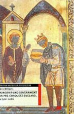 Kingship and Government in Pre-Conquest England c.500-1066