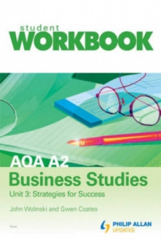 AQA A2 Business Studies Workbook Unit 3: Strategies for Succ