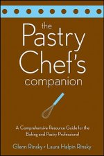 Pastry Chef's Companion - A Comprehensive Resource Guide for the Baking and Pastry Professional