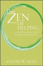 Zen of Helping - Spiritual Principles for Mindful and Open-Hearted Practice