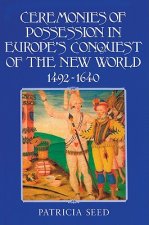 Ceremonies of Possession in Europe's Conquest of the New World, 1492-1640