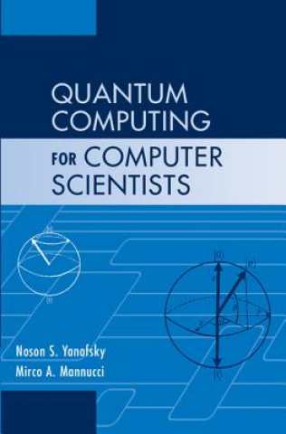 Quantum Computing for Computer Scientists (Noson S Yanofsky)(Twarda)