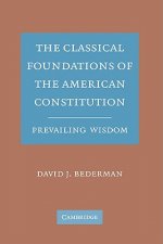 Classical Foundations of the American Constitution