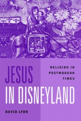 Jesus in Disneyland - Religion in Postmodern Times