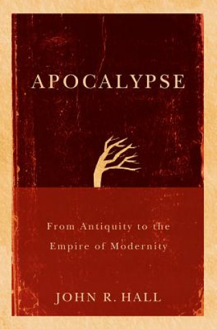 Apocalypse - From Antiquity to the Empire of Modernity