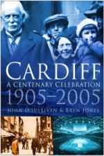 Cardiff: A Centenary Celebration 1905-2005