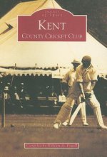 Kent County Cricket Club: Images of Sport