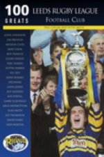 Leeds Rugby League Football Club: 100 Greats