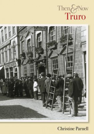 Truro Then & Now