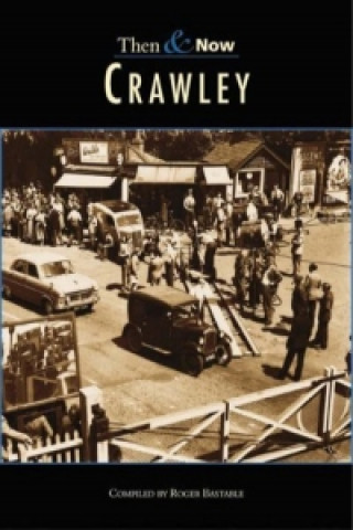 Crawley Then & Now