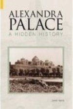 Alexandra Palace A Hidden History