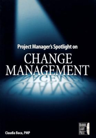 Project Manager's Spotlight on Change Management