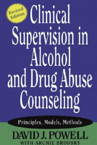 Clinical Supervision in Alcohol and Drug Abuse Counseling Revised