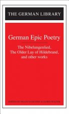 German Epic Poetry: The Nibelungenlied, The Older Lay of Hildebrand, and other works