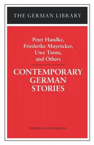 Contemporary German Stories: Peter Handke, Friederike Mayroecker, Uwe Timm, and Others