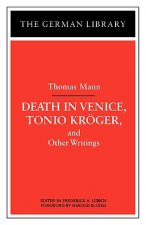 Death in Venice, Tonio Kroger, and Other Writings: Thomas Mann