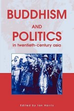 Buddhism and Politics in Twentieth Century Asia