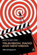 How to Get Into Television Radio and New Media