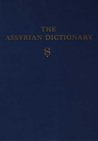 Assyrian Dictionary of the Oriental Institute of the University of Chicago, Volume 16, S