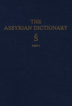 Assyrian Dictionary of the Oriental Institute of the University of Chicago, Volume 17, S, Part 1