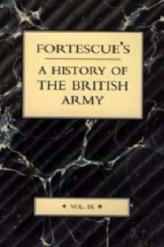 Fortescue's History of the British Army: Volume IX