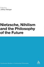 Nietzsche, Nihilism and the Philosophy of the Future