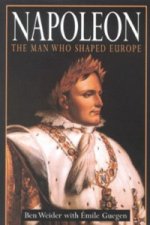 Napoleon: The Man Who Shaped Europe