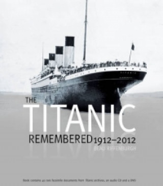 Titanic Remembered, 1912-2012