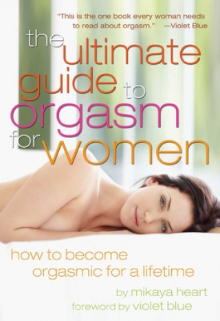 Ultimate Guide to Orgasm for Women (Mikaya Heart)(Miękka)