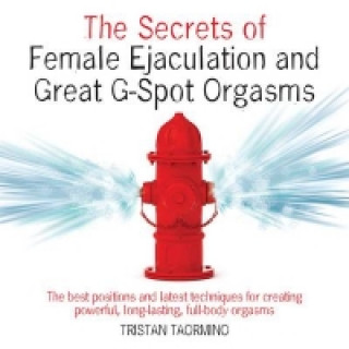 Secrets of Great G-Spot Orgasms and Female Ejaculation