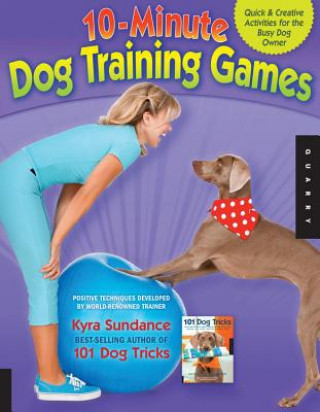 10-Minute Dog Training Games (Kyra Sundance)(Brožovaná)