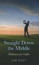Straight Down the Middle - Meditations for Golfers