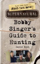 Supernatural: Bobby Singer's Guide to Hunting
