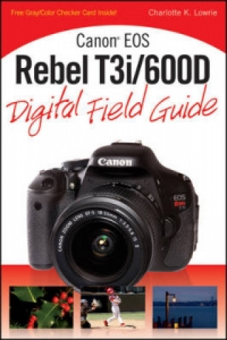 Canon EOS Rebel T3i/600D Digital Field Guide