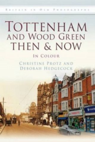 Tottenham and Wood Green Then & Now