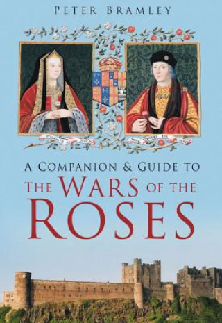 Companion and Guide to the Wars of the Roses