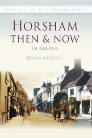 Horsham Then & Now