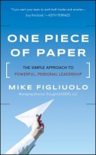 One Piece of Paper - The Simple Approach to Powerful, Personal Leadership