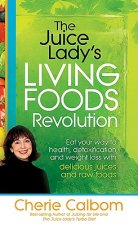 Juice Lady's Living Foods Revolution, The