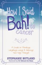 How I Said Bah! to cancer