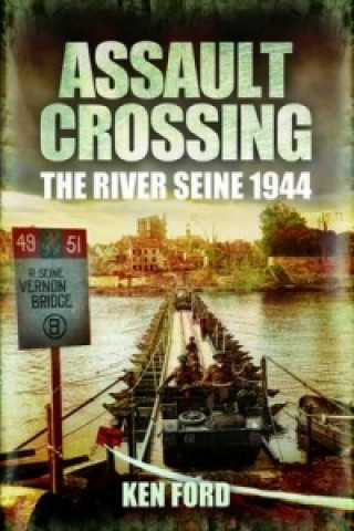 Assault Crossing: The River Seine 1944