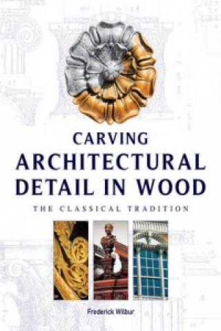 Carving Architectural Detail in Wood - Reissue