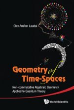 Geometry Of Time-spaces: Non-commutative Algebraic Geometry, Applied To Quantum Theory