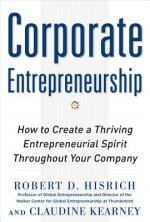 Corporate Entrepreneurship: How to Create a Thriving Entrepr