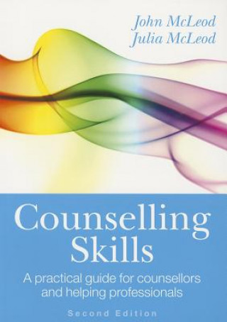 Counselling Skills: A Practical Guide for Counsellors and Helping Professionals